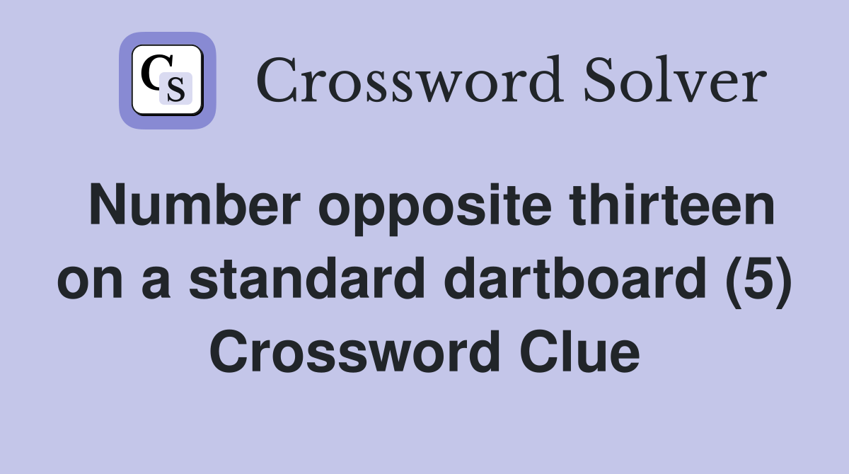 Number opposite thirteen on a standard dartboard (5) Crossword Clue