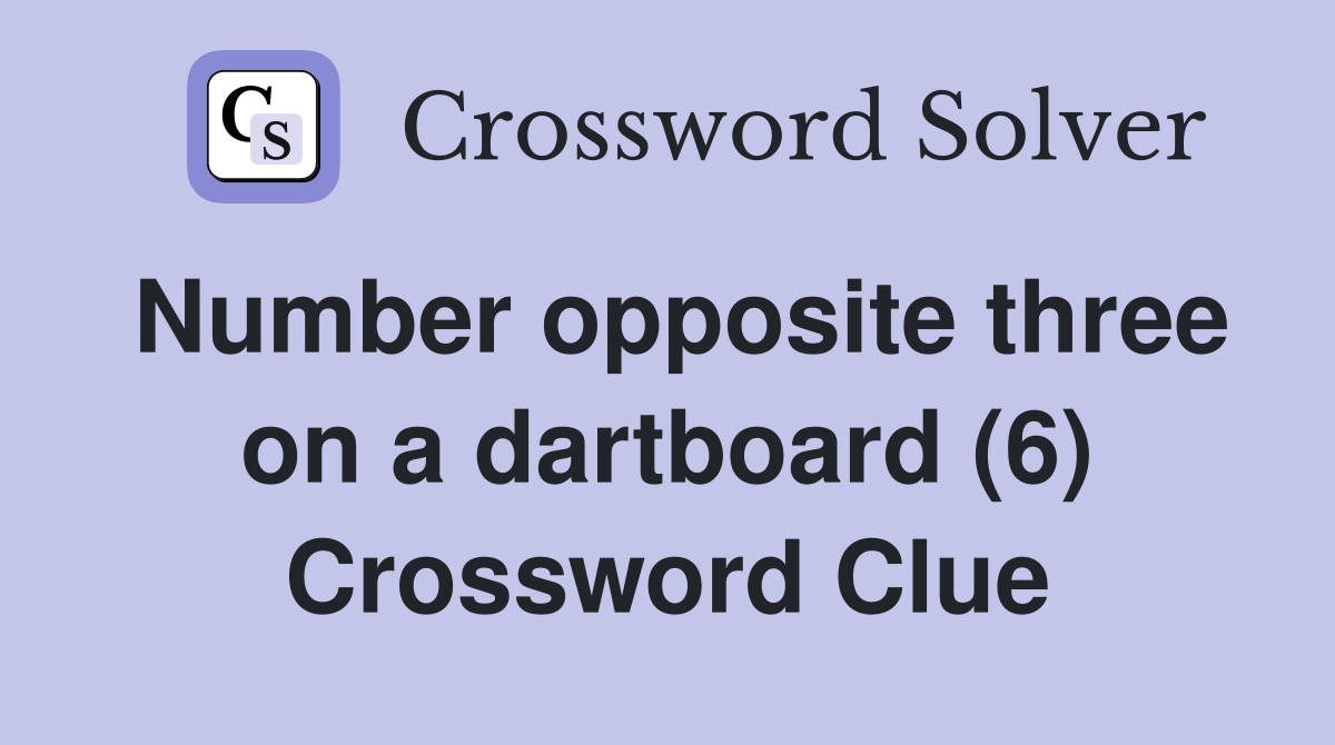 Number opposite three on a dartboard (6) Crossword Clue