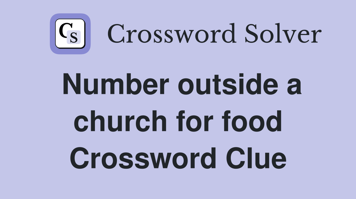 Number outside a church for food Crossword Clue