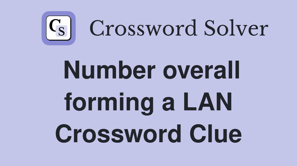 Number overall forming a LAN Crossword Clue