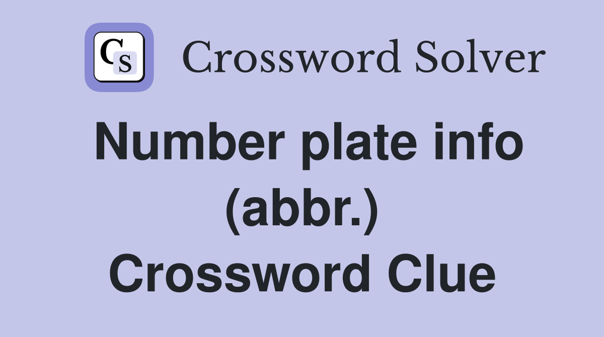 Number plate info (abbr.) Crossword Clue