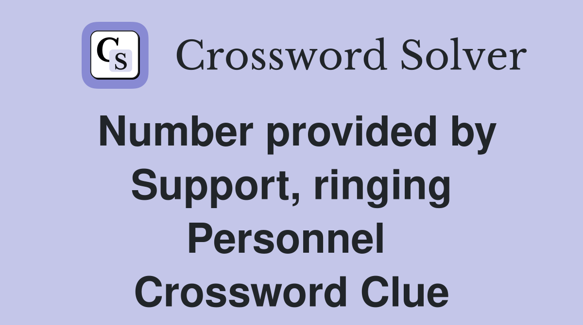 Number provided by Support, ringing Personnel  Crossword Clue