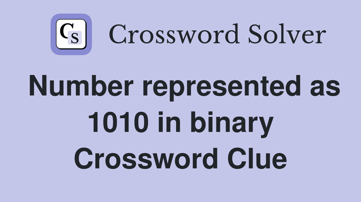 Number represented as 1010 in binary Crossword Clue