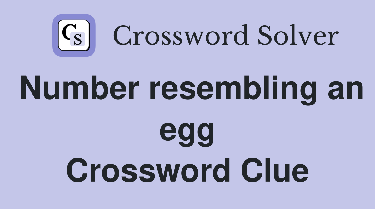 Number resembling an egg Crossword Clue