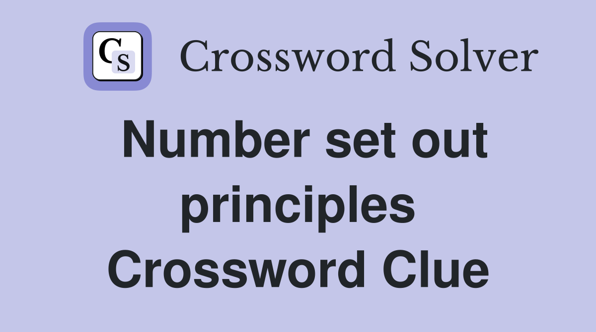 Number set out principles Crossword Clue