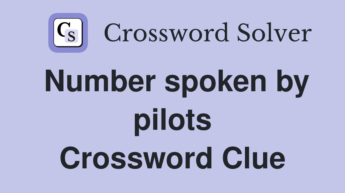 Number spoken by pilots Crossword Clue