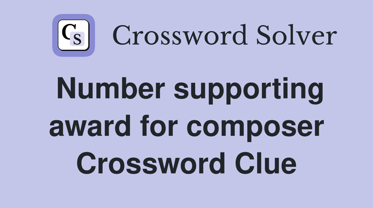 Number supporting award for composer Crossword Clue
