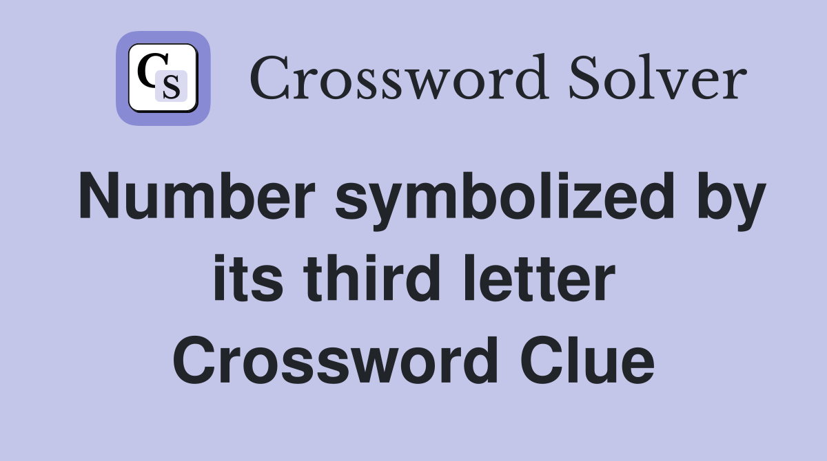 Number symbolized by its third letter Crossword Clue