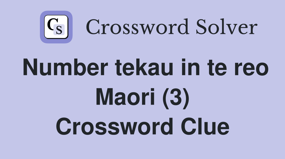 Number tekau in te reo Maori (3) Crossword Clue