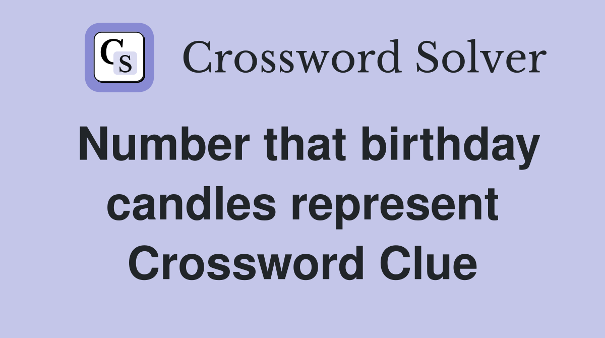 Number that birthday candles represent Crossword Clue