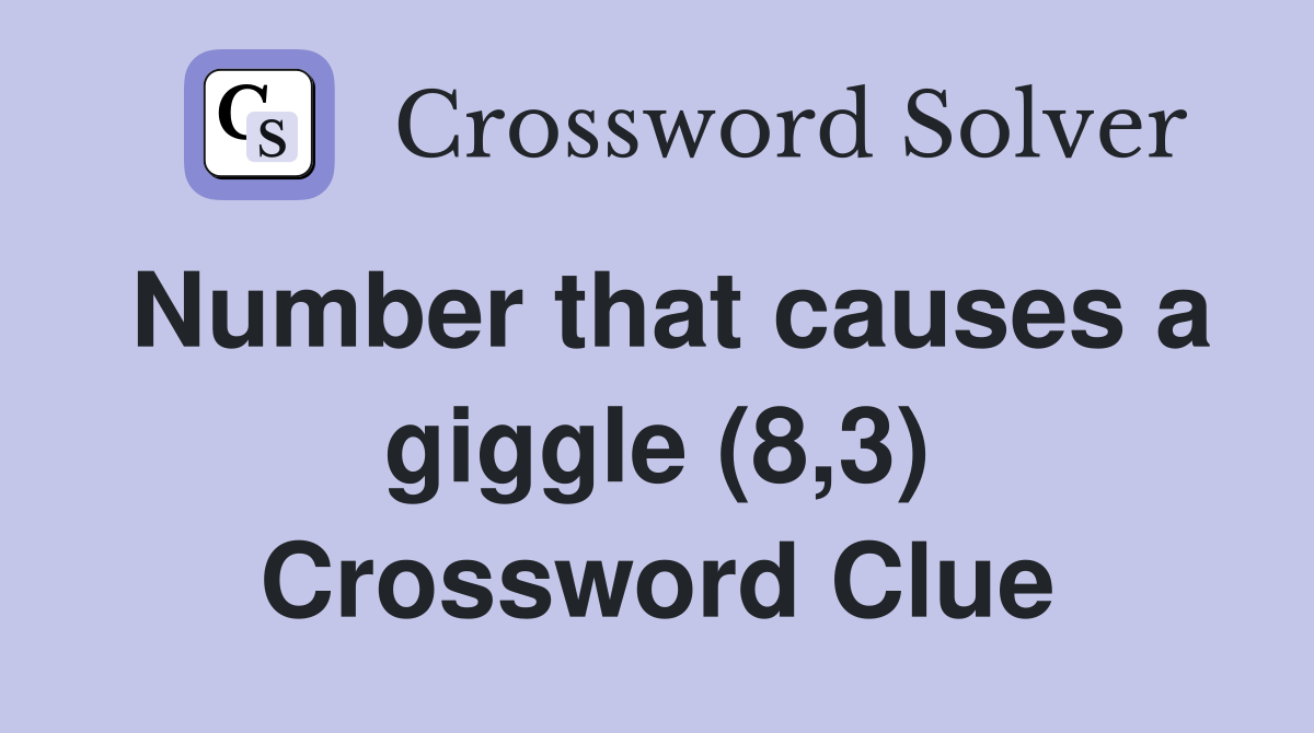Number that causes a giggle (8,3) Crossword Clue