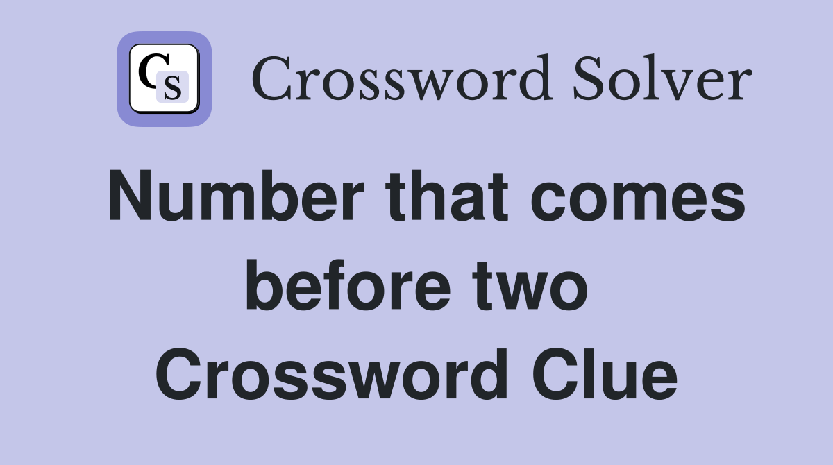 Number that comes before two Crossword Clue