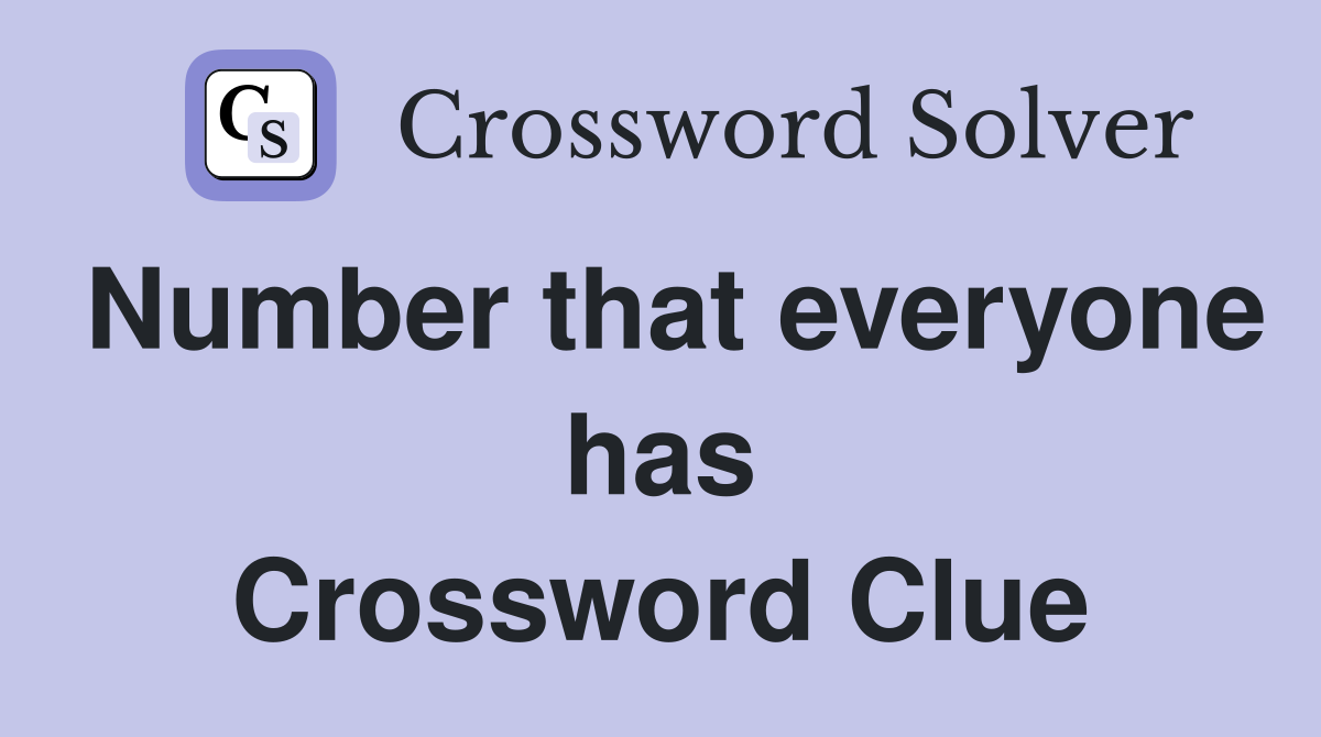 Number that everyone has Crossword Clue