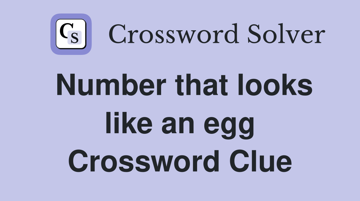 Number that looks like an egg Crossword Clue