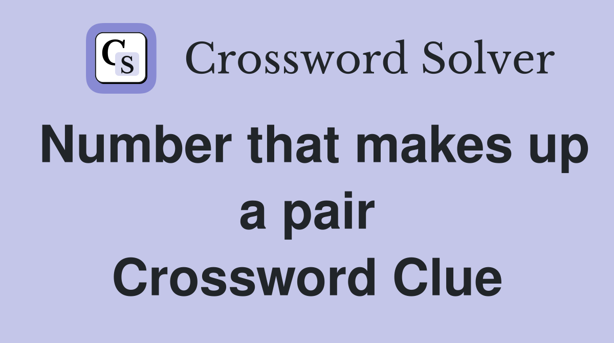 Number that makes up a pair Crossword Clue