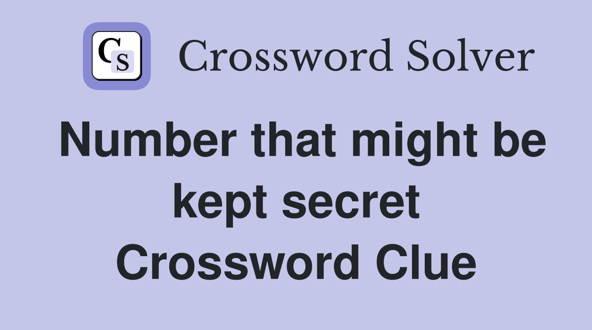 Number that might be kept secret Crossword Clue