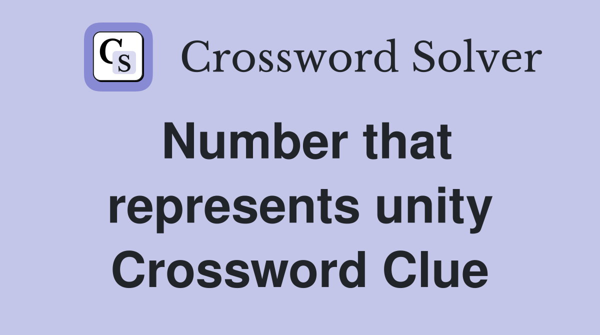 Number that represents unity Crossword Clue