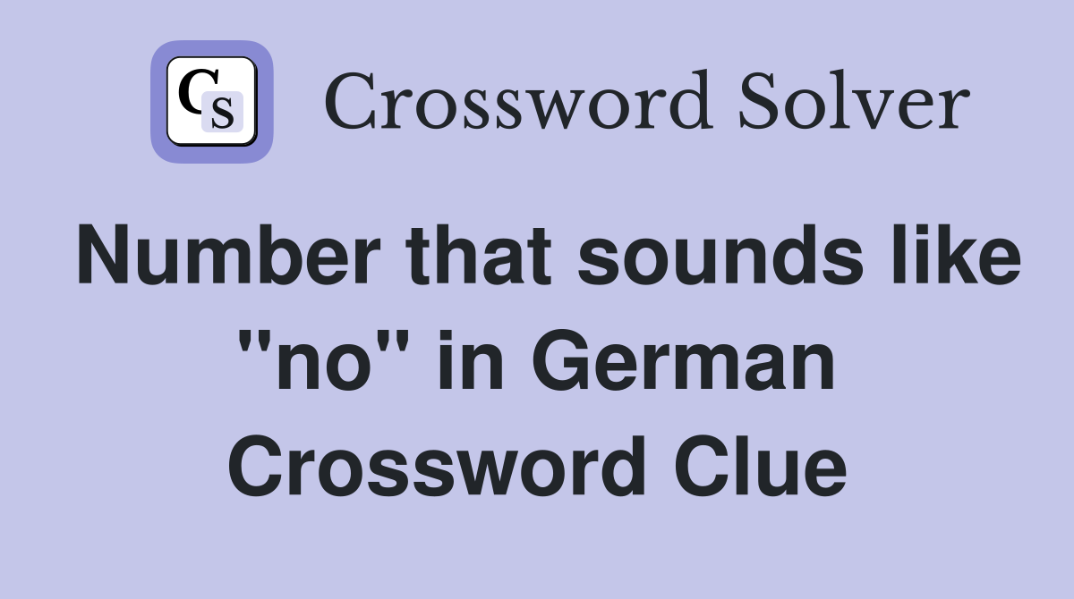 Number that sounds like "no" in German Crossword Clue