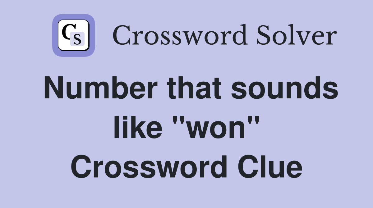 Number that sounds like "won" Crossword Clue