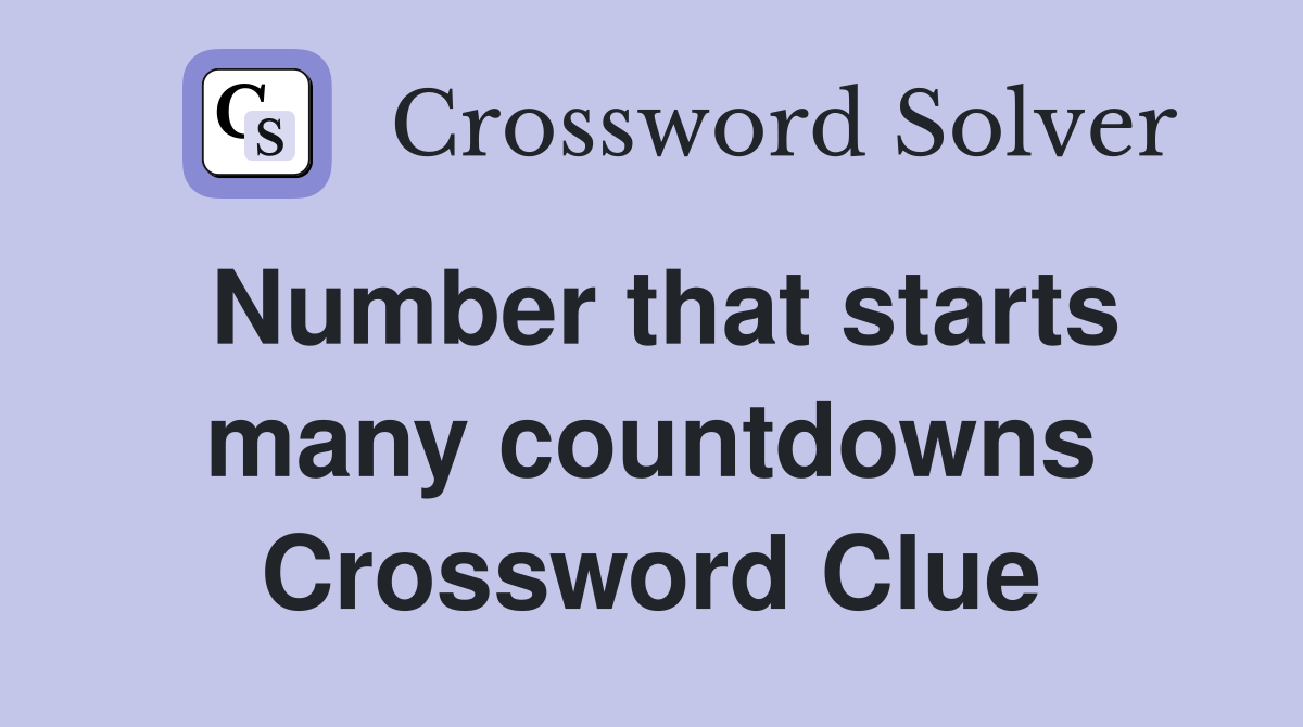 Number that starts many countdowns Crossword Clue