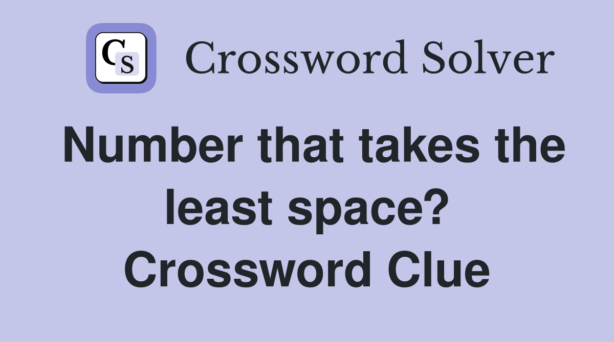 Number that takes the least space? Crossword Clue