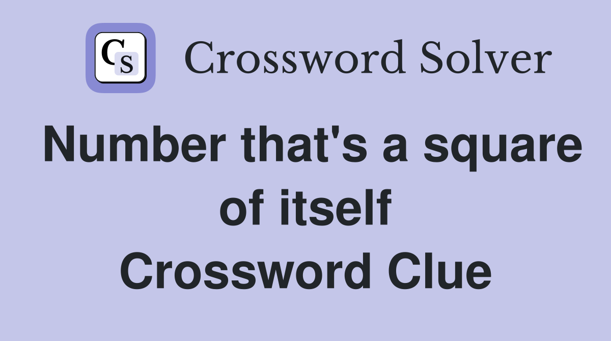Number that's a square of itself Crossword Clue
