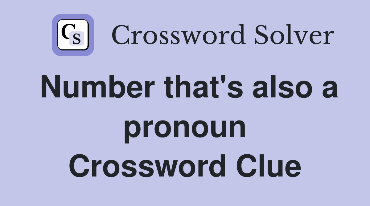 Number that's also a pronoun Crossword Clue