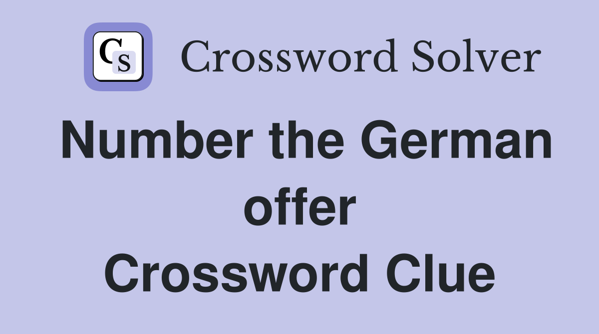 Number the German offer Crossword Clue