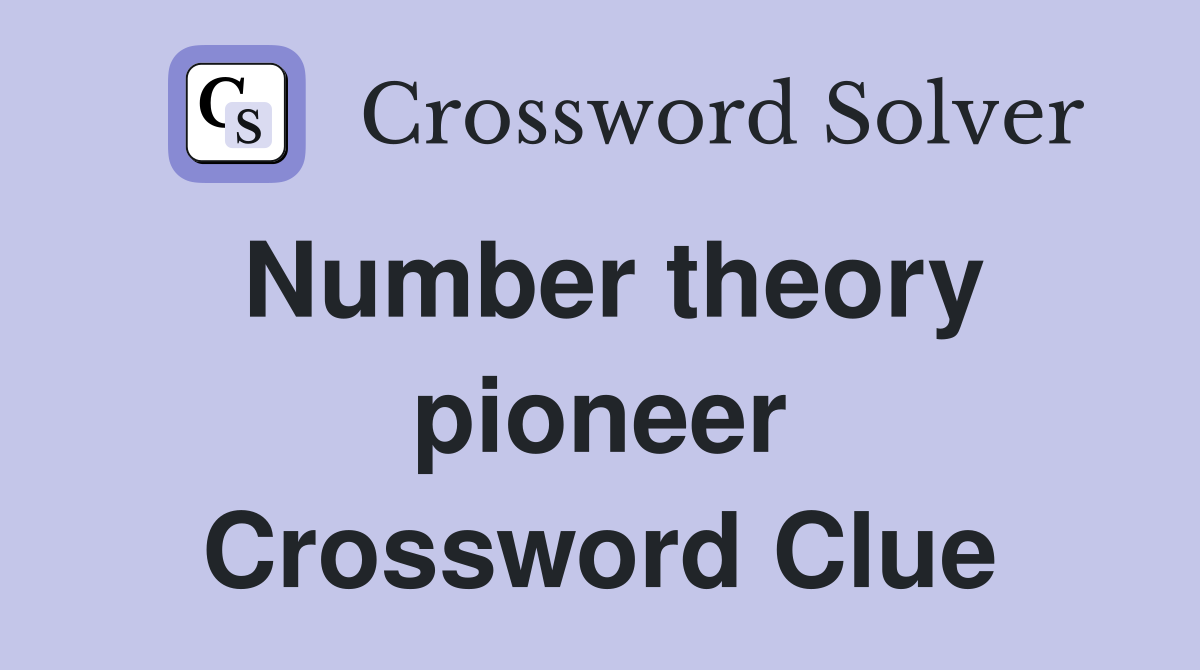 Number theory pioneer Crossword Clue