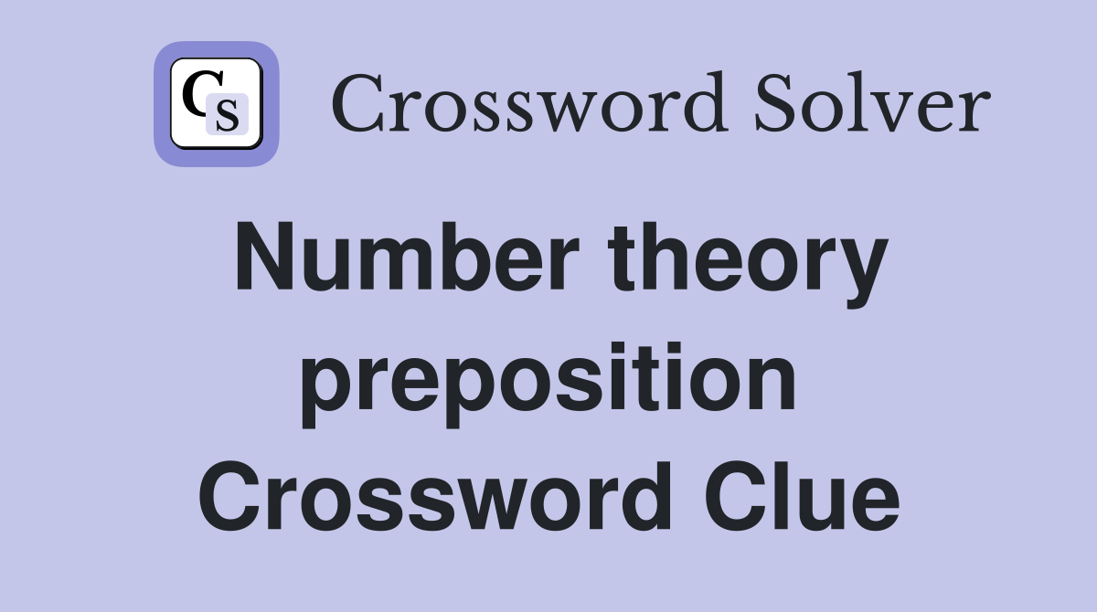 Number theory preposition Crossword Clue
