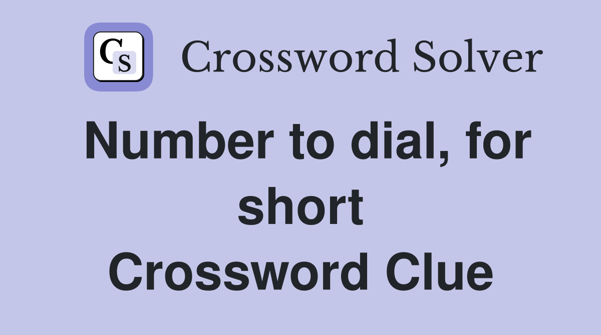 Number to dial, for short Crossword Clue