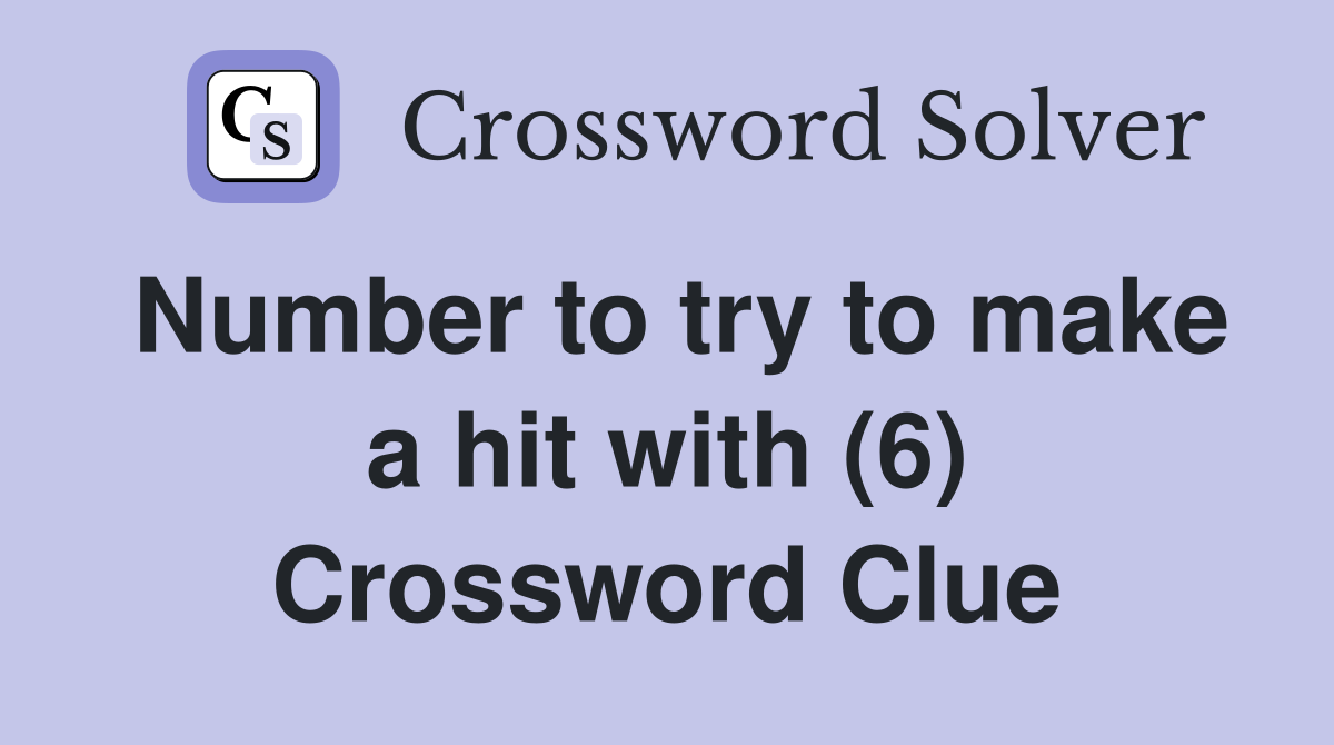 Number to try to make a hit with (6) Crossword Clue