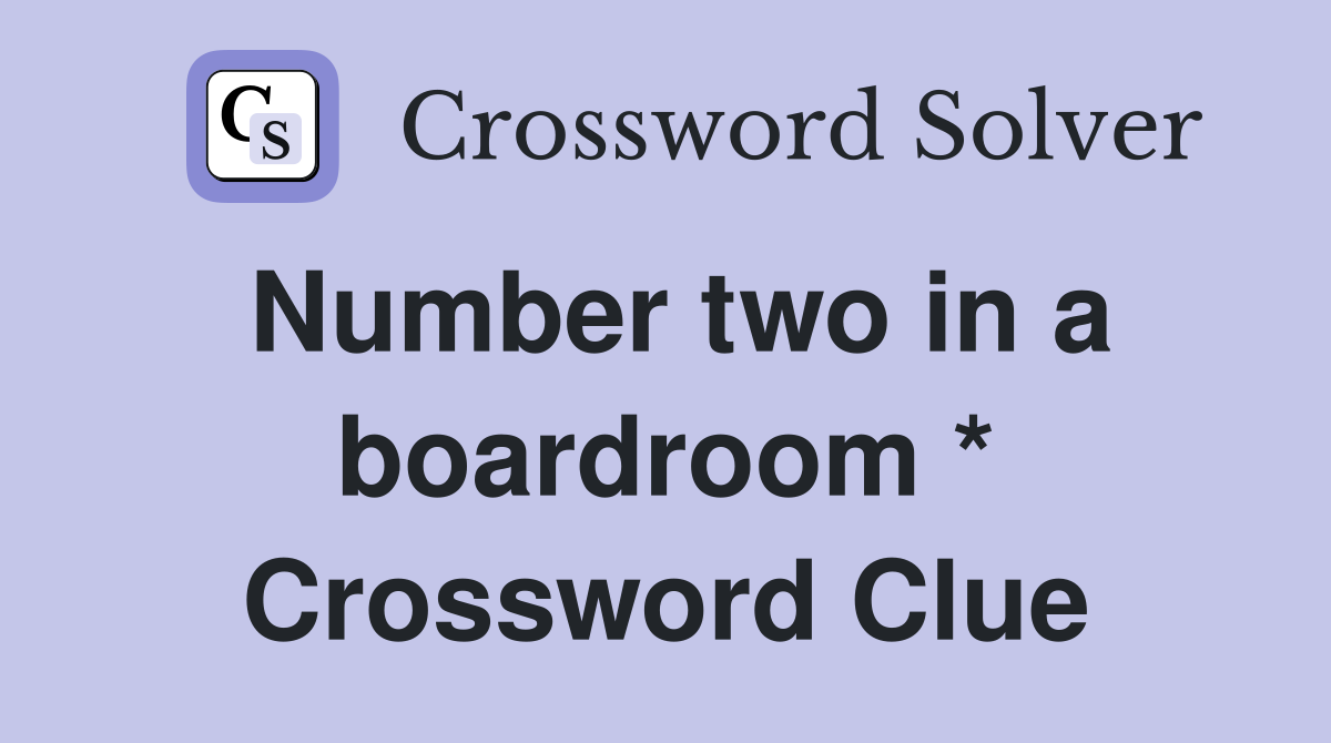 Number two in a boardroom * Crossword Clue