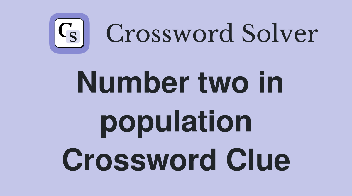 Number two in population Crossword Clue
