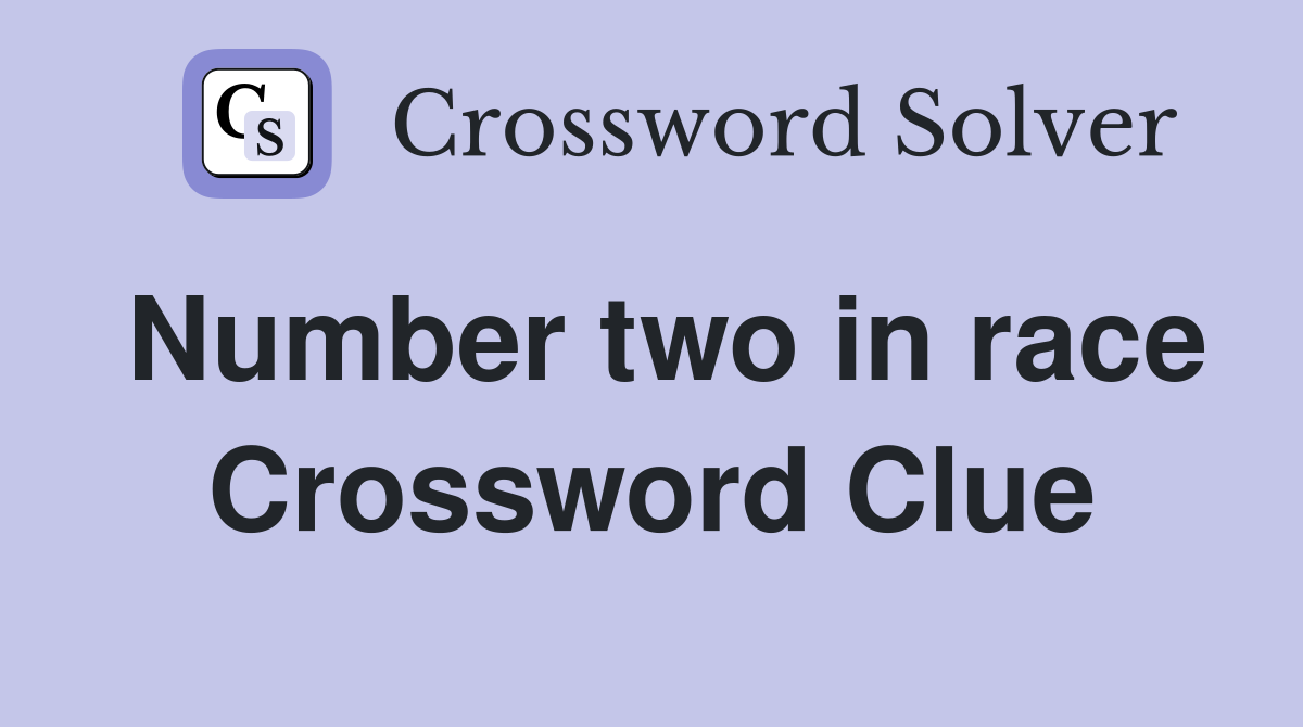 Number two in race Crossword Clue