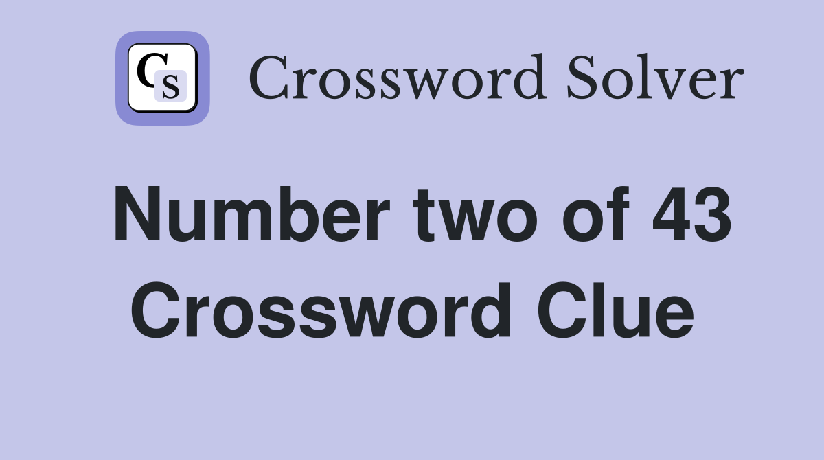 Number two of 43 Crossword Clue