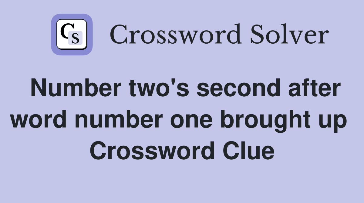 Number two's second after word number one brought up  Crossword Clue