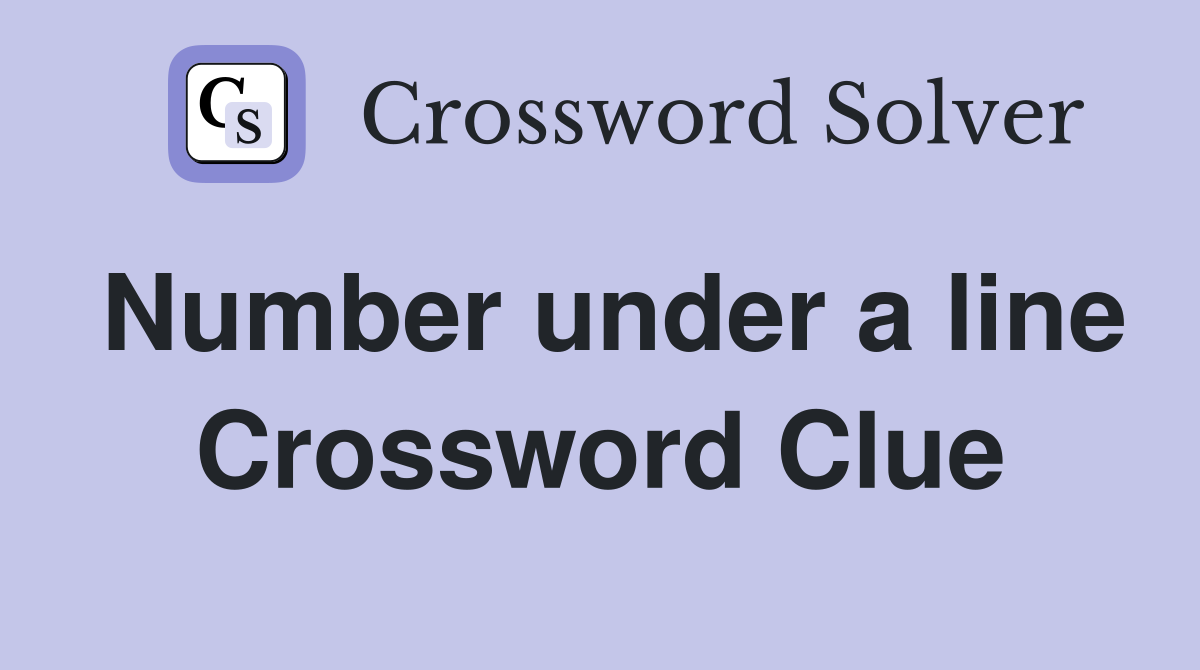 Number under a line Crossword Clue