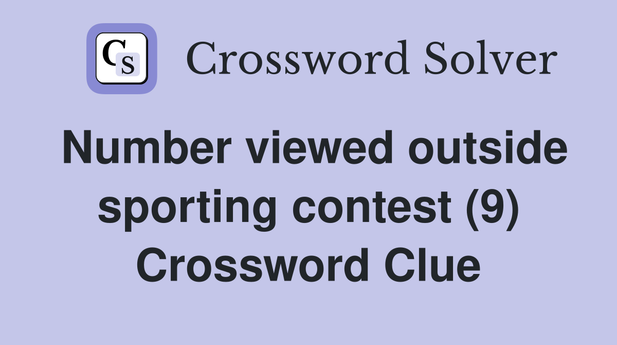 Number viewed outside sporting contest (9) Crossword Clue