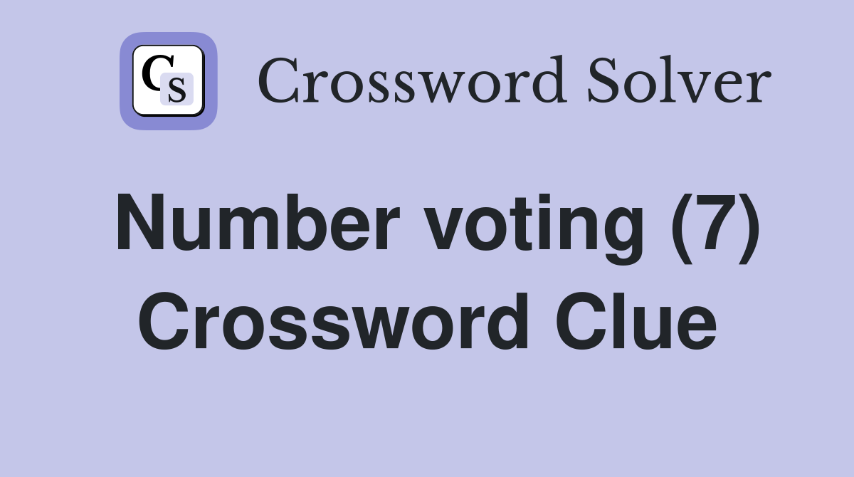 Number voting (7) Crossword Clue