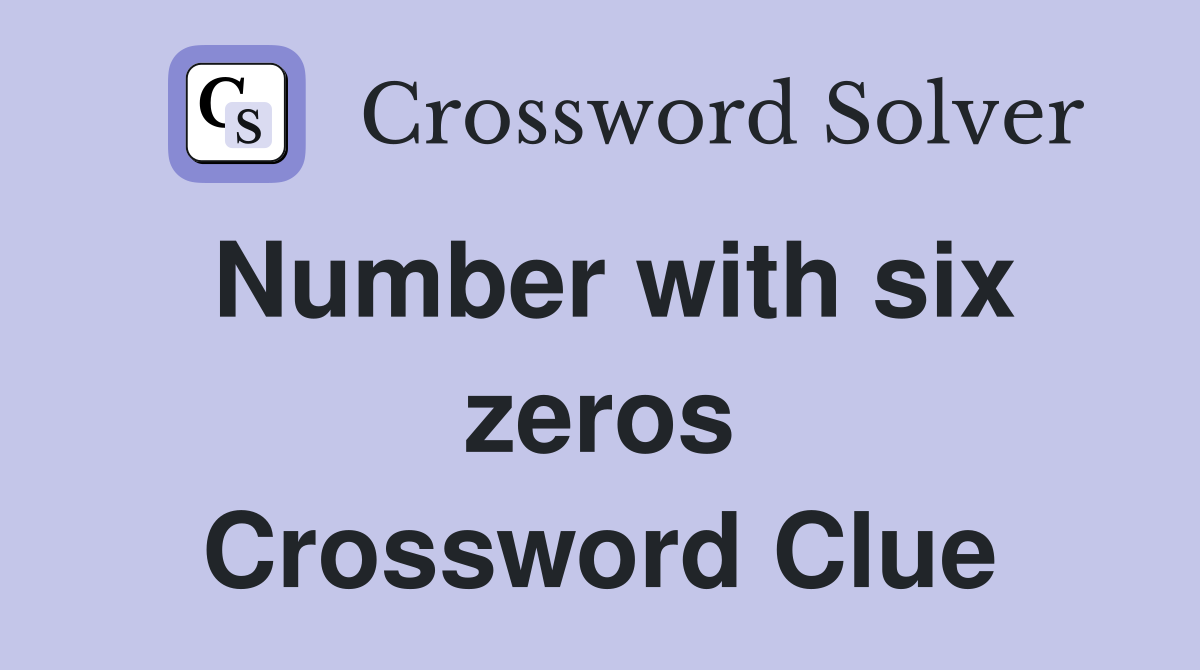 Number with six zeros Crossword Clue
