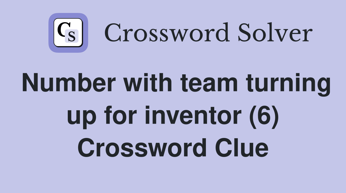 Number with team turning up for inventor (6) Crossword Clue