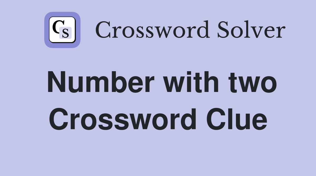 Number with two Crossword Clue