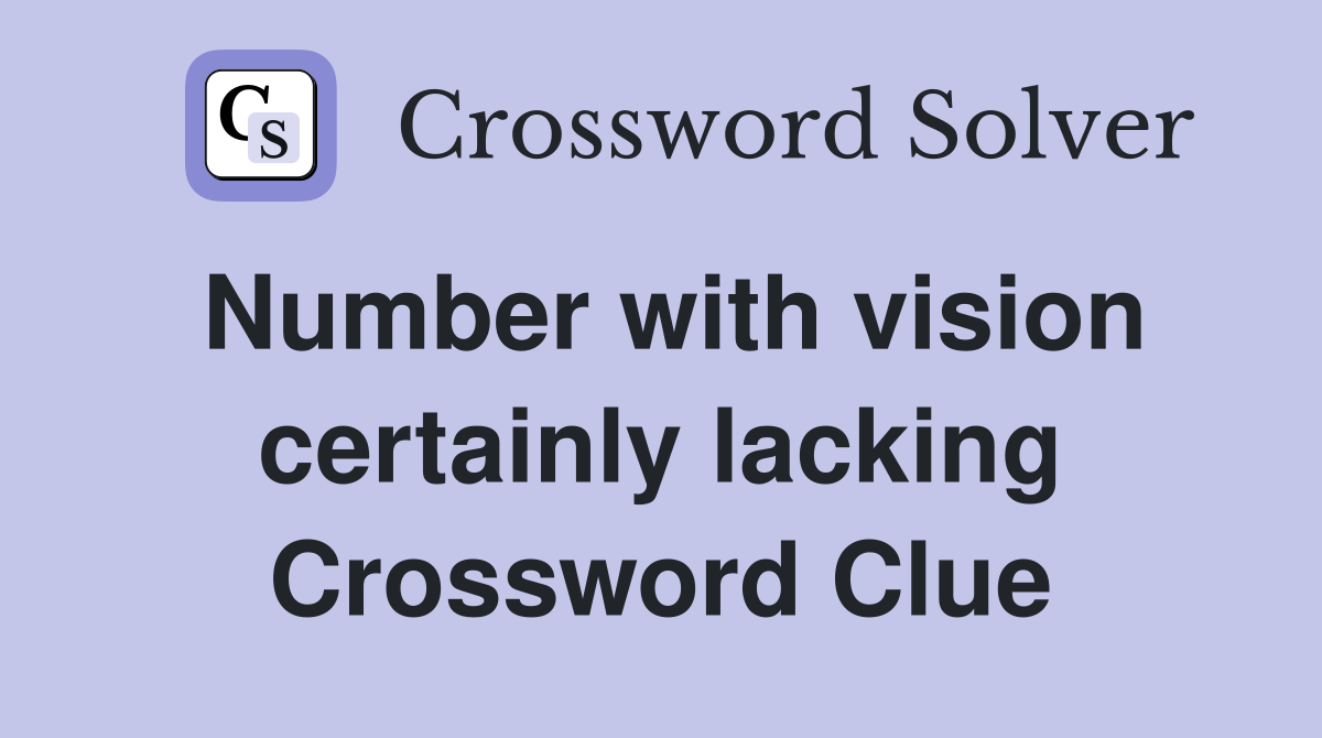 Number with vision certainly lacking Crossword Clue