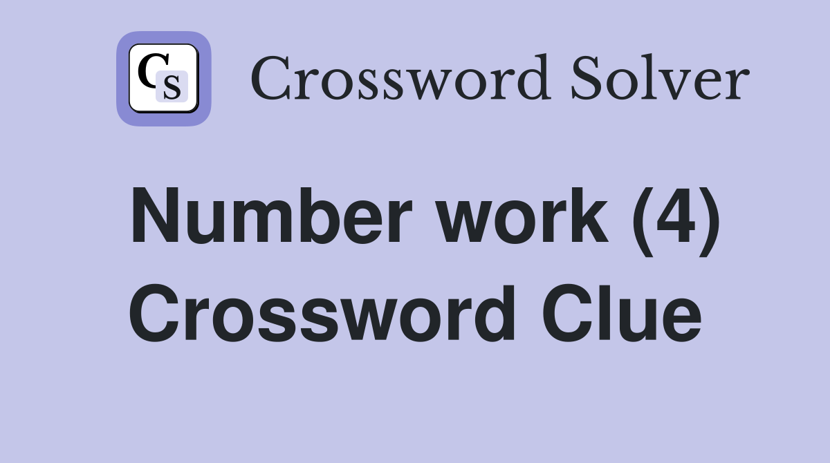 Number work (4) Crossword Clue