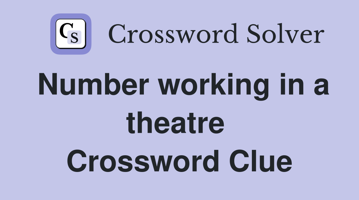 Number working in a theatre  Crossword Clue