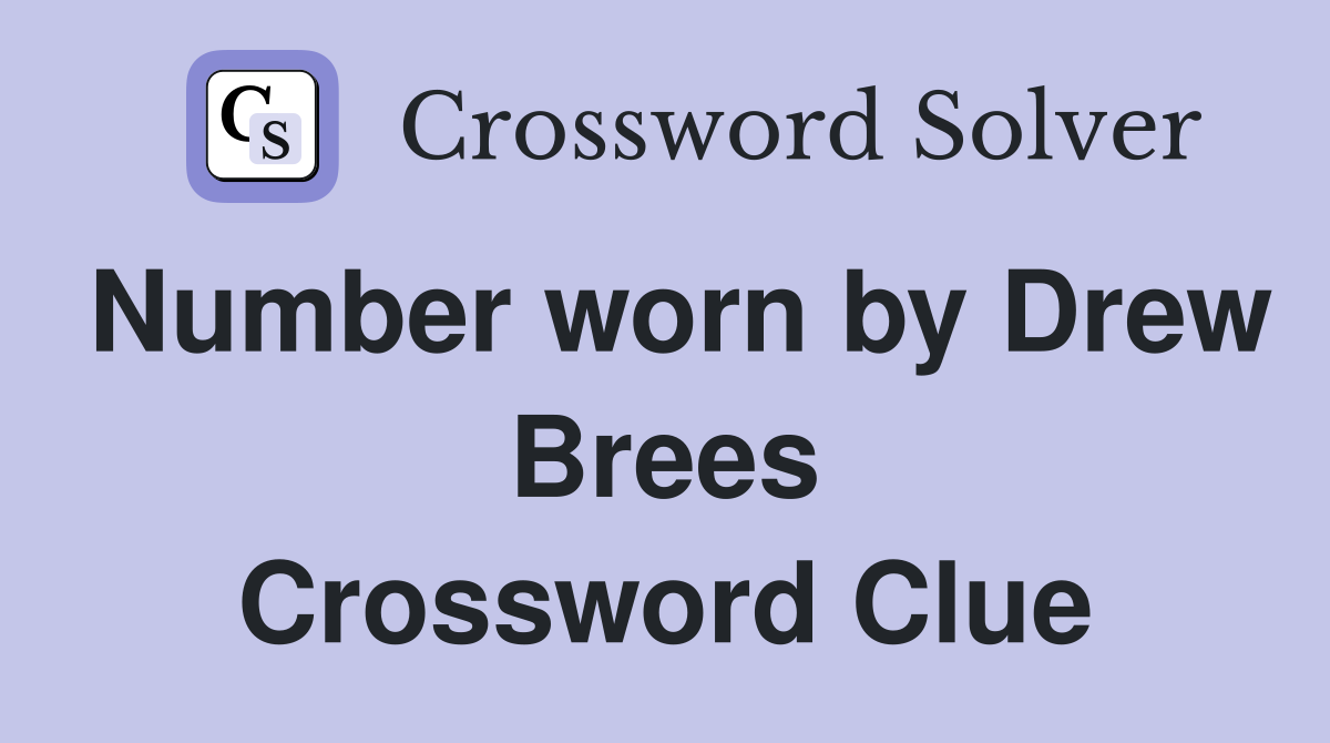 Number worn by Drew Brees Crossword Clue