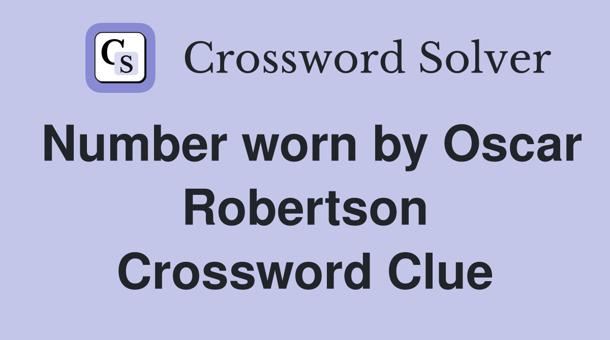 Number worn by Oscar Robertson Crossword Clue