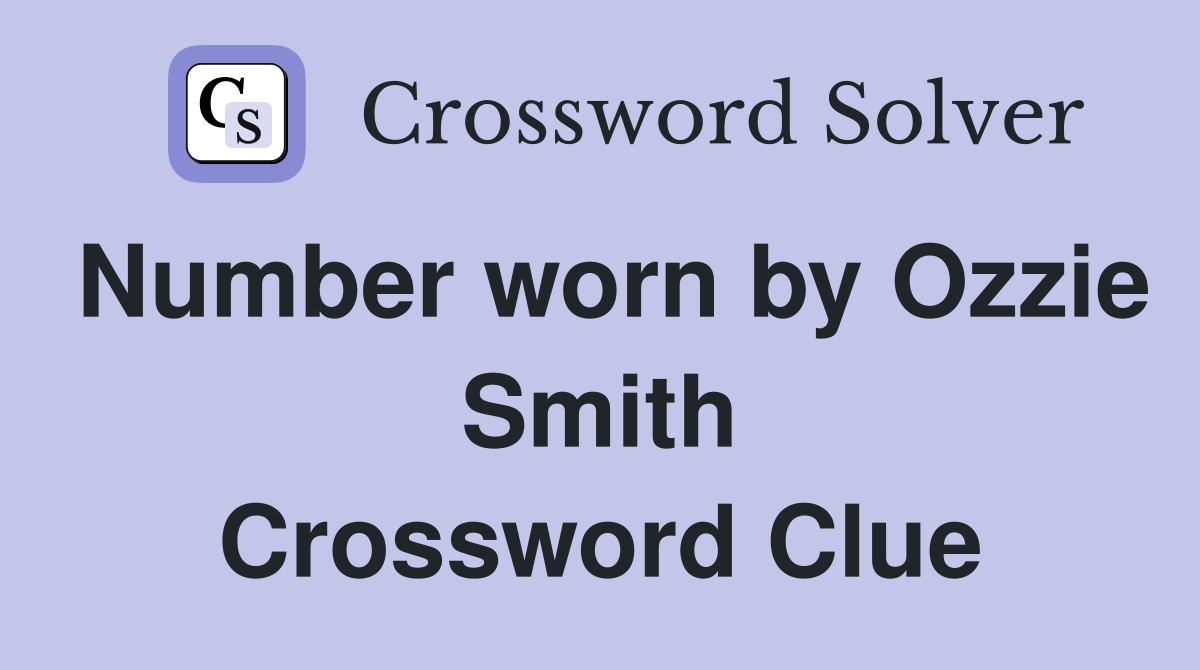 Number worn by Ozzie Smith Crossword Clue