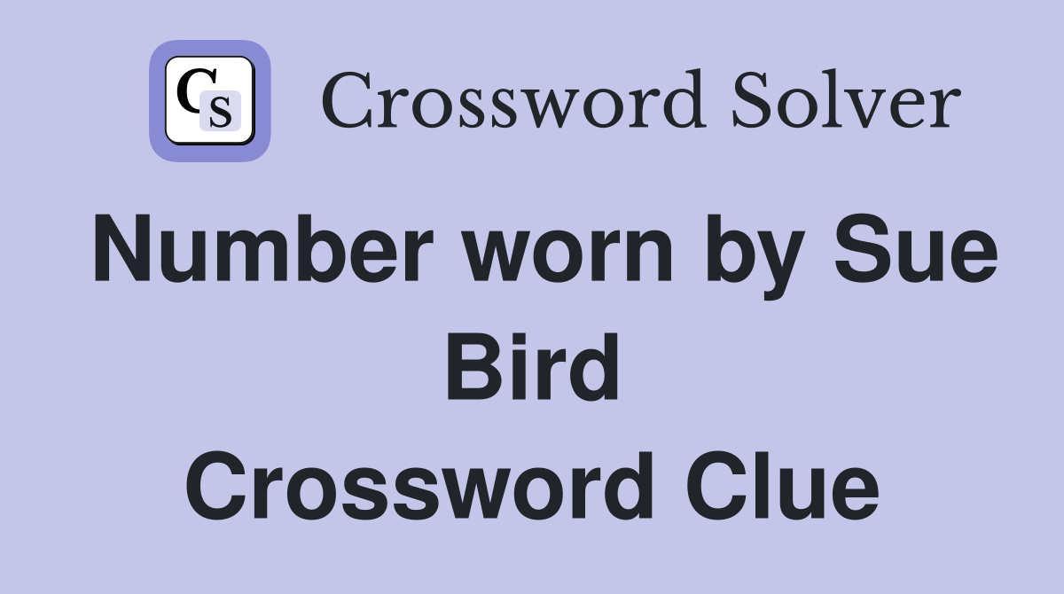 Number worn by Sue Bird Crossword Clue